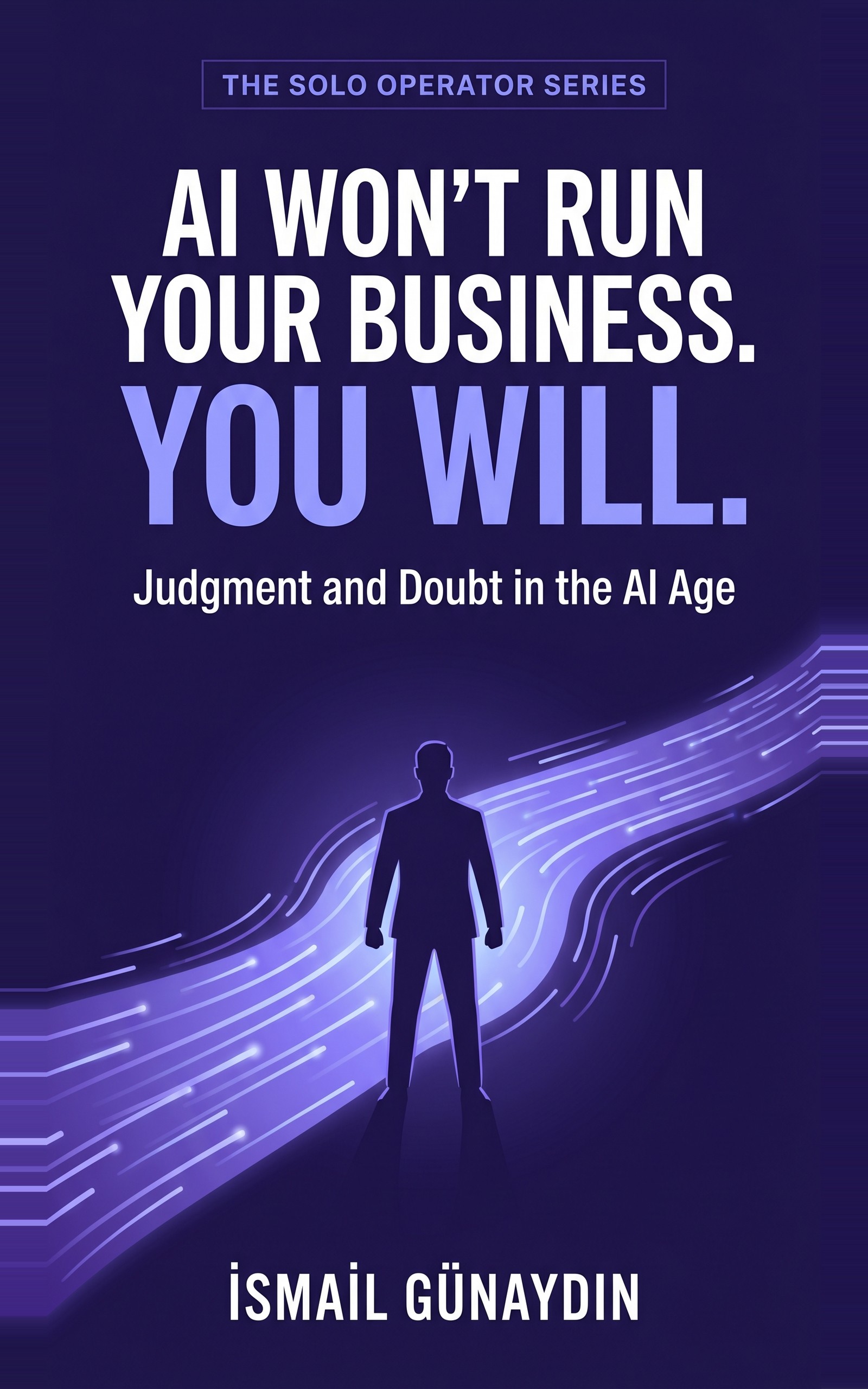AI Won't Run Your Business. You Will.